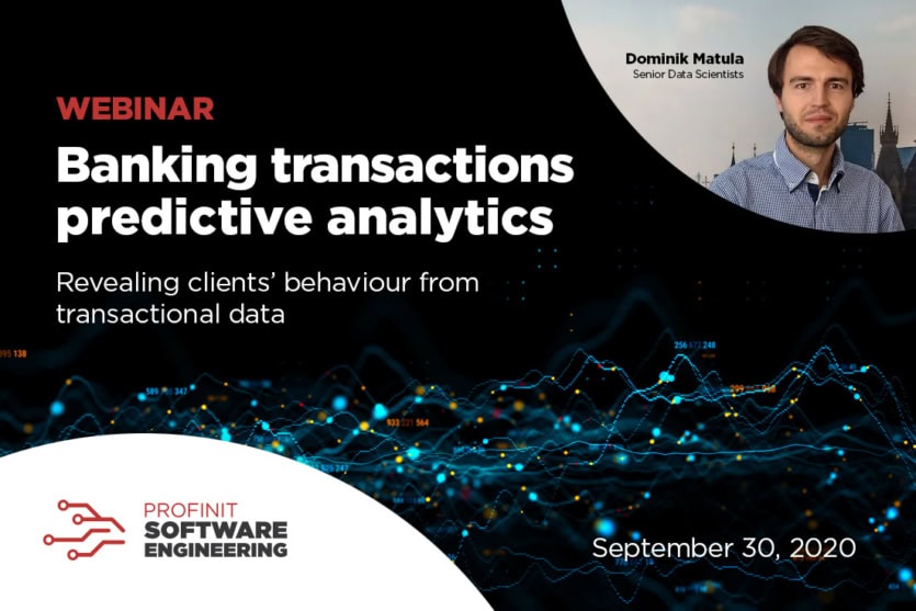 Webinar titled Banking transactions predictive analytics by Dominik Matula, Senior data scientist, hosted by Profinit.
