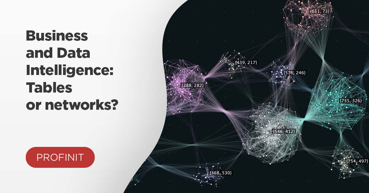 Business and Data Intelligence: Tables or networks? - Profinit