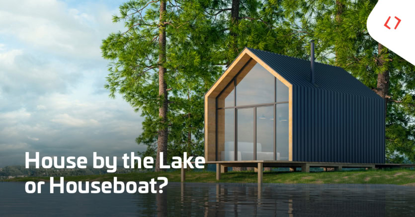 A modern wooden lake house with large windows stands on stilts at the edge of a calm lake. Text reads: House by the Lake or Houseboat?.
